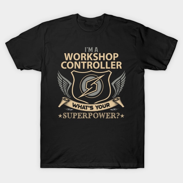 Workshop Controller T Shirt - Superpower Gift Item Tee T-Shirt by Cosimiaart